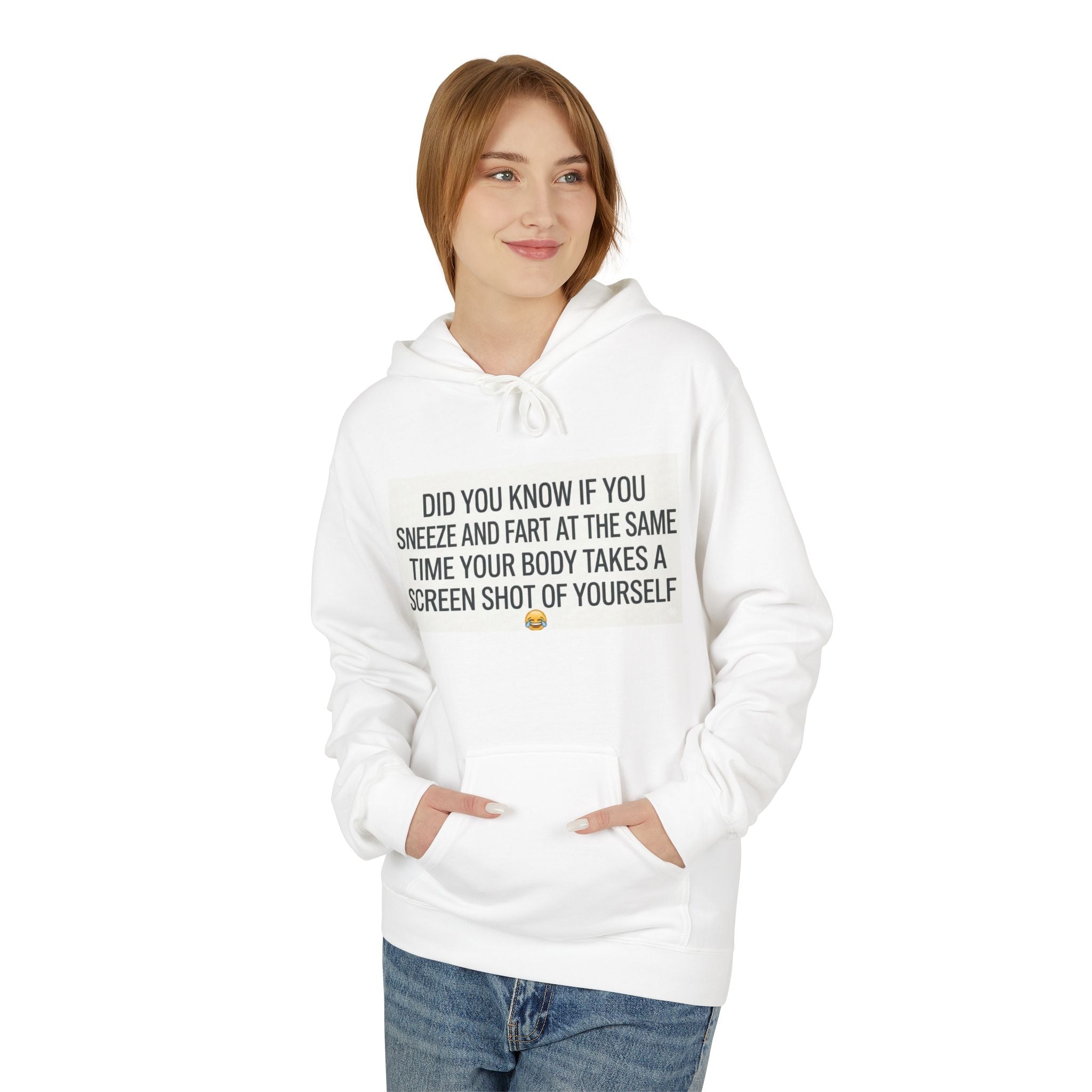 Funny Text Hoodie — “Did You Know If You Sneeze and Cry at the Same Time Your Body Takes a Screenshot of Yourself”