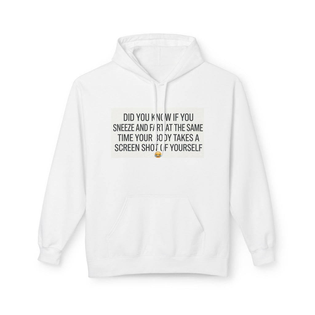 Funny Text Hoodie — “Did You Know If You Sneeze and Cry at the Same Time Your Body Takes a Screenshot of Yourself”