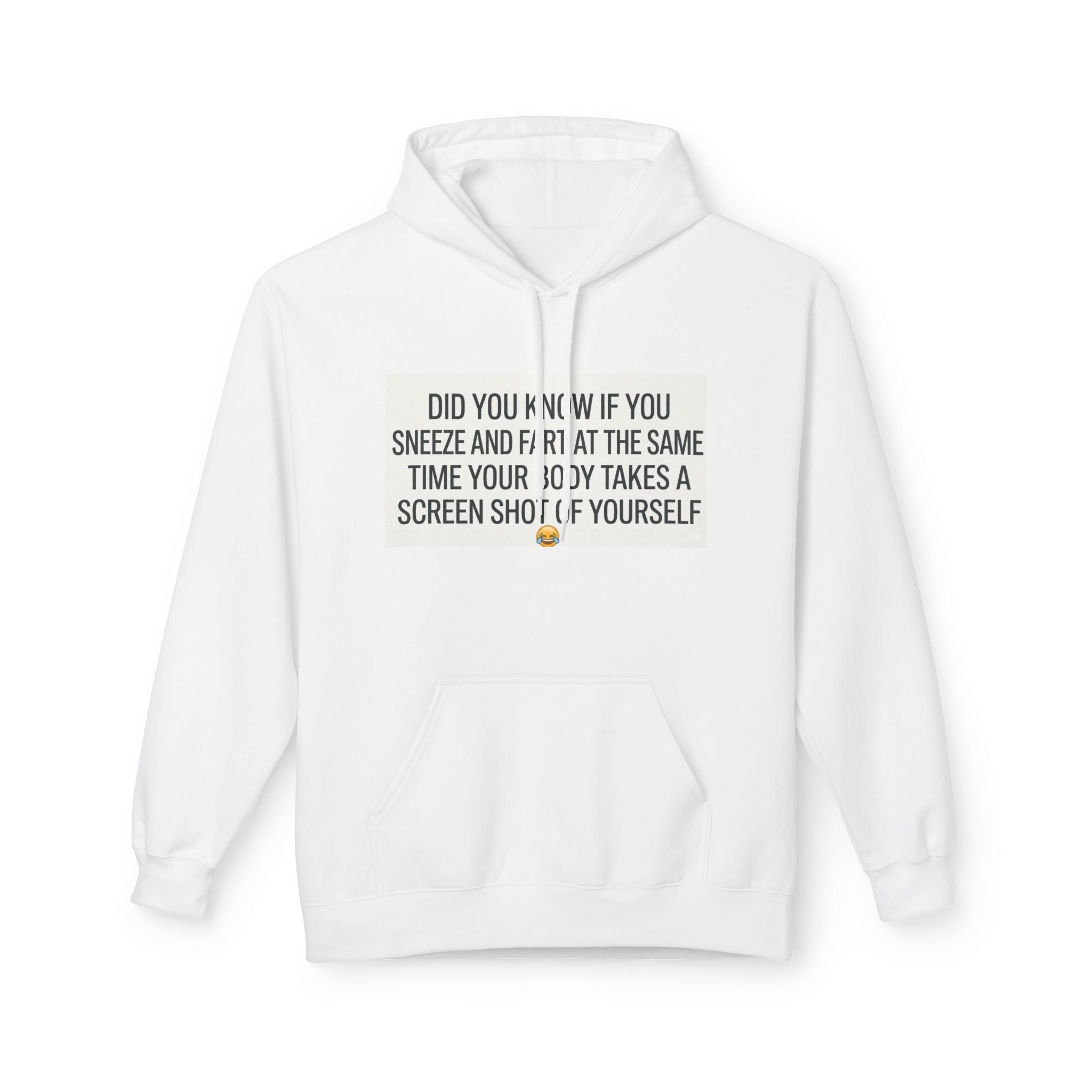 Funny Text Hoodie — “Did You Know If You Sneeze and Cry at the Same Time Your Body Takes a Screenshot of Yourself”